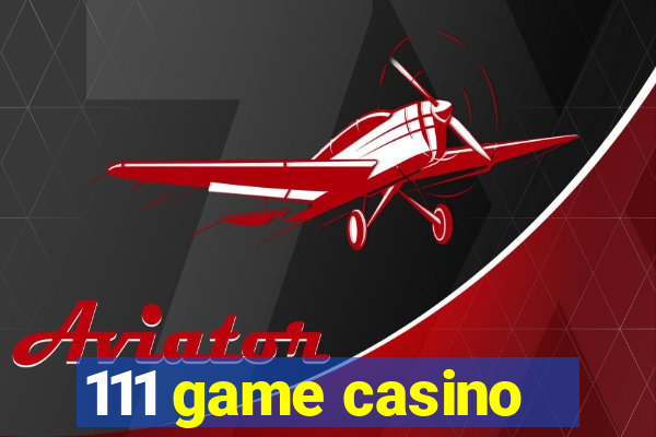 111 game casino